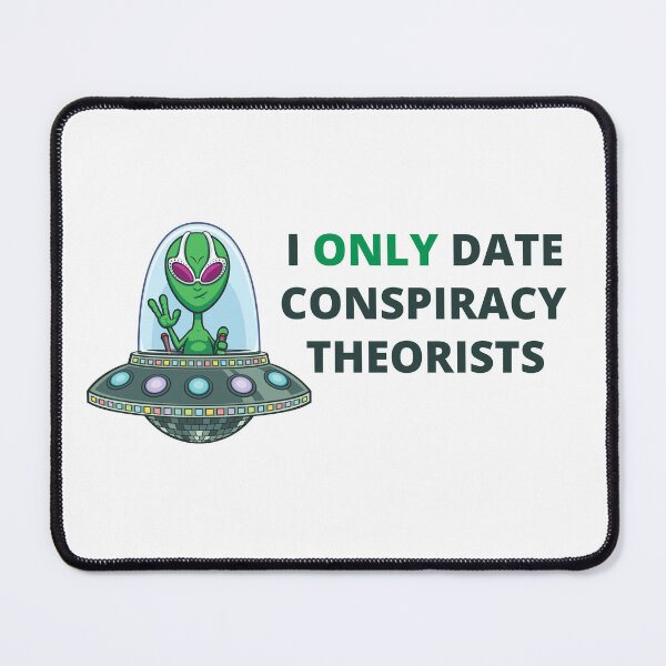 Item preview, I Only Date Conspiracy Theorists designed and sold by Coralgb.