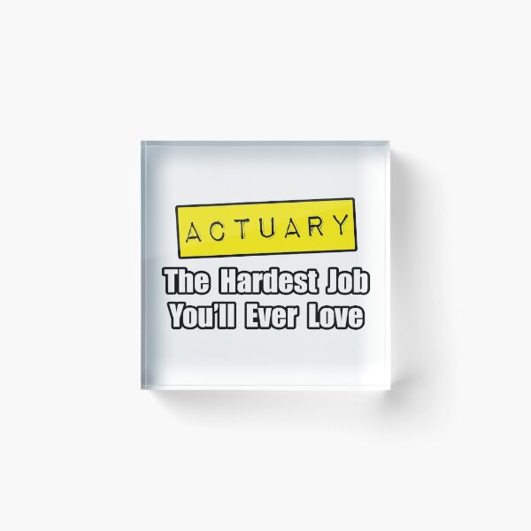 Item preview, Actuary ... The Hardest Job You'll Ever Love designed and sold by TKUP22.
