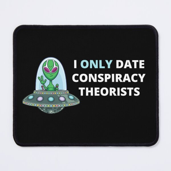 Item preview, I Only Date Conspiracy Theorists designed and sold by Coralgb.