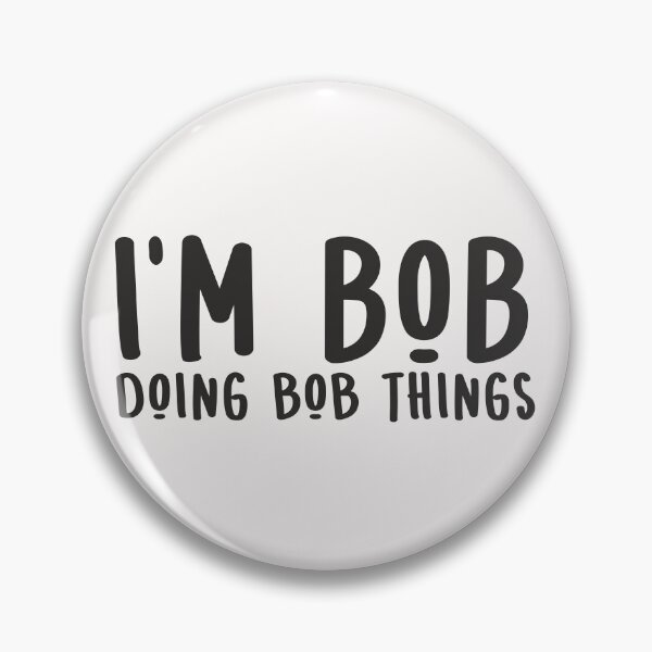 Item preview, I'm Bob Doing Bob Things Funny gift for Bob sarcastic Birthday  designed and sold by alenaz.
