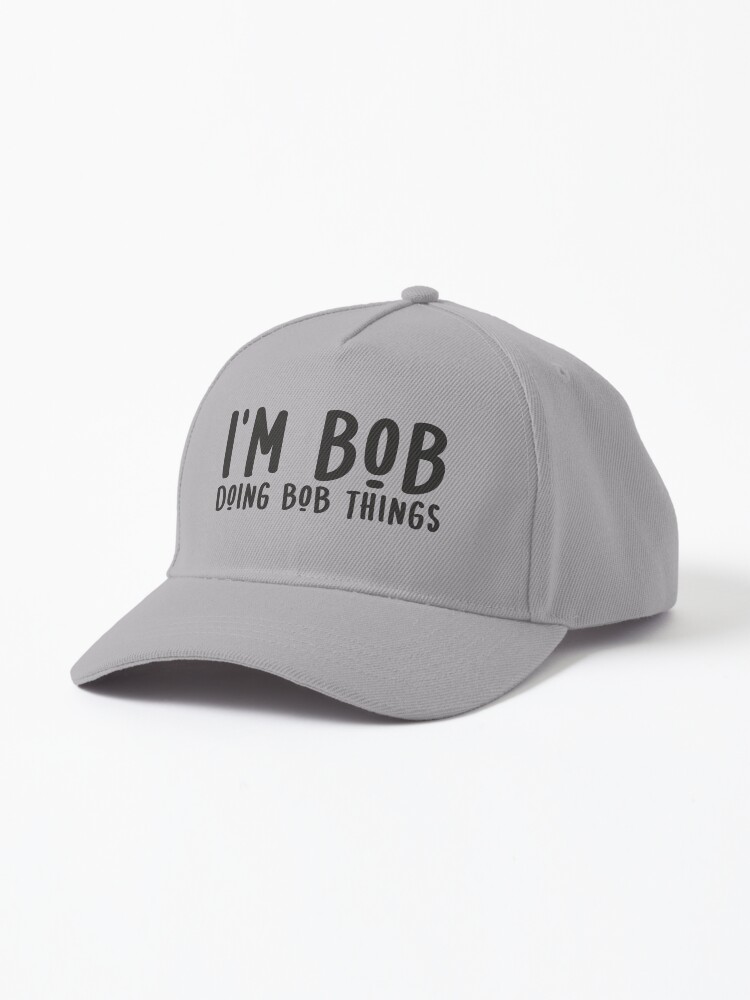 I'm Bob Doing Bob Things Funny gift for Bob sarcastic Birthday