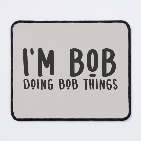 Item preview, I'm Bob Doing Bob Things Funny gift for Bob sarcastic Birthday  designed and sold by alenaz.