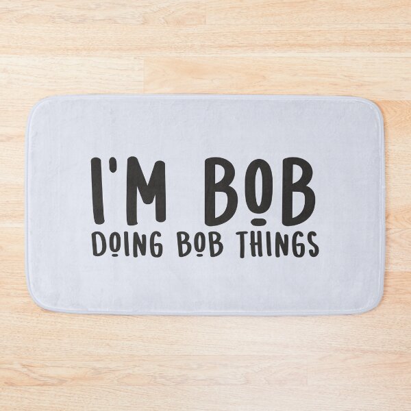 Item preview, I'm Bob Doing Bob Things Funny gift for Bob sarcastic Birthday  designed and sold by alenaz.