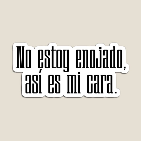 Vista previa del artículo con la obra «No estoy enojado, así es mi cara.», diseñado y vendido por JordyPonce.