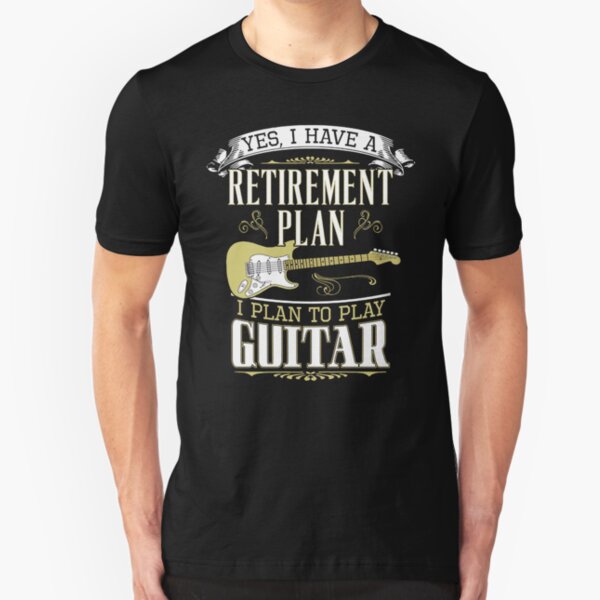 Guitar - Retirement Plan Slim Fit T-Shirt