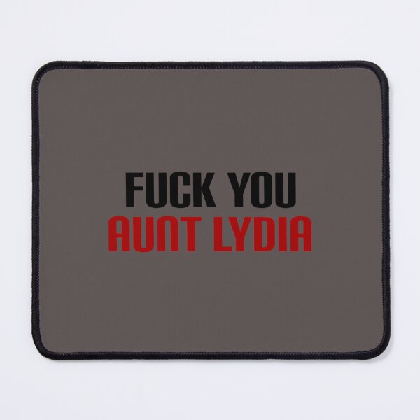 Item preview, Fuck You Aunt Lydia The Handmaid_s Tale Quotes Sayings s    designed and sold by ShirtGiggle.