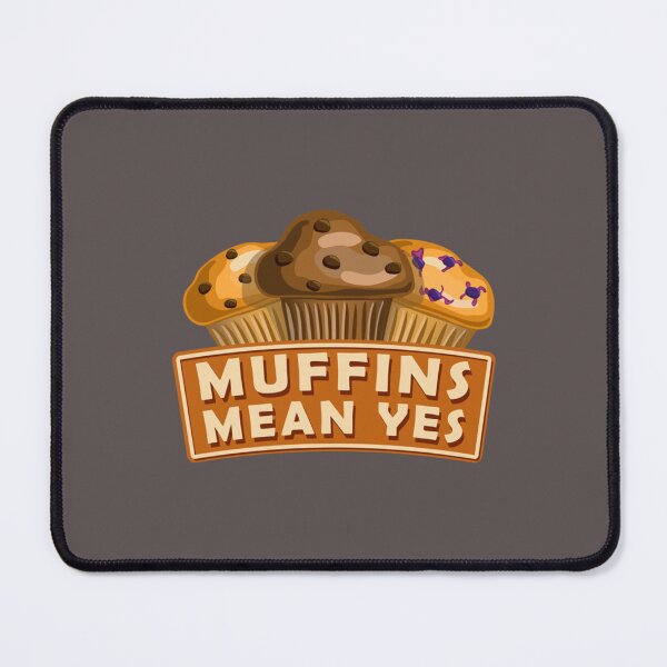 Item preview, Muffins Mean Yes designed and sold by ShirtGiggle.