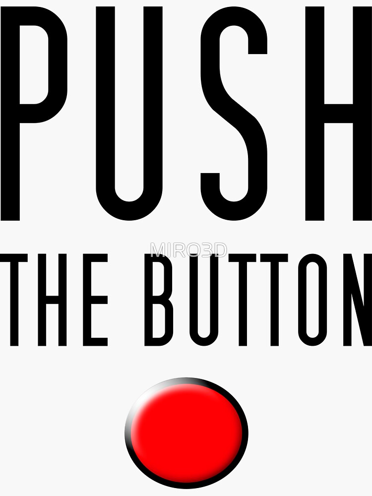 "Push the button" Sticker for Sale by MIRO3D Redbubble