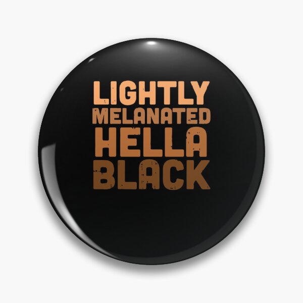 Item preview, Lightly Melanated Hella Black Melanin African Pride Gift designed and sold by fabianggbqd06.