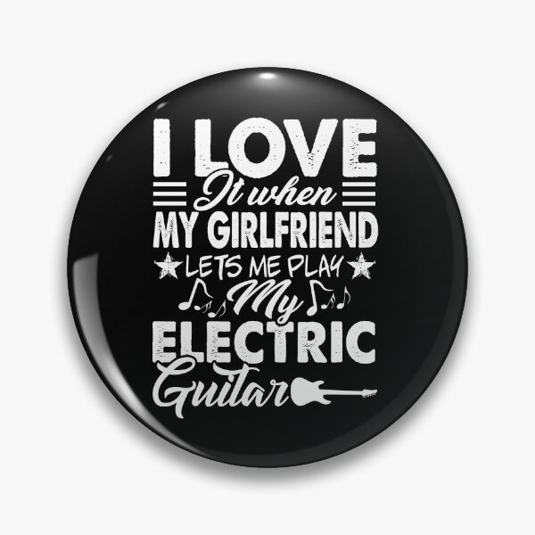 Item preview, I Love It When My Girlfriend Lets Me Play Electric Guitar designed and sold by UnknownArtistt.