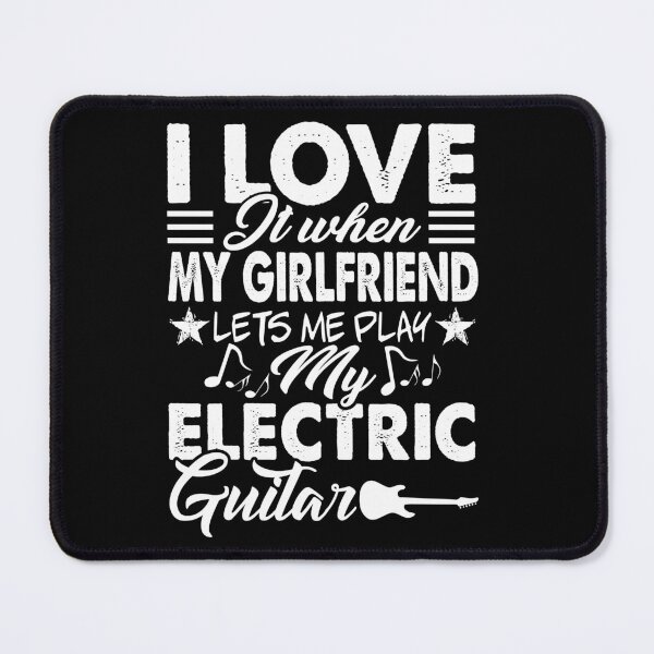 Item preview, I Love It When My Girlfriend Lets Me Play Electric Guitar designed and sold by UnknownArtistt.