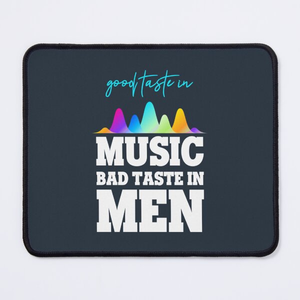Item preview, Good Taste In Music Bad Taste In Men2737 designed and sold by QyPoi.