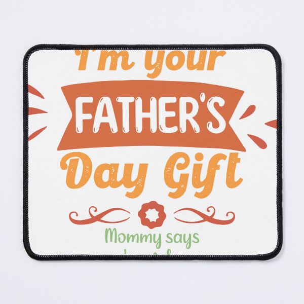 Item preview, I'm your Fathers day gift mom says you're welcome Dad Father designed and sold by Dream-bubble.