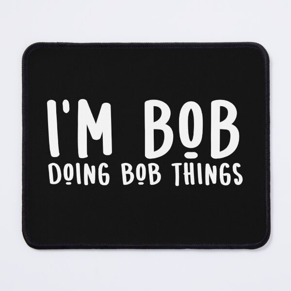 Item preview, Bob For Men Funny I'm Bob Doing Bob Things designed and sold by alenaz.
