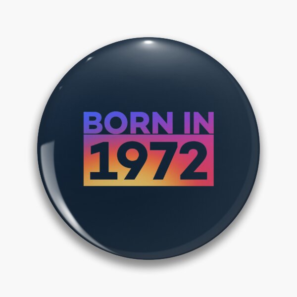 Item preview, born in 1972       designed and sold by Tupcoolad.