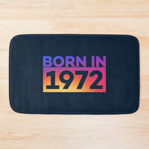 Item preview, born in 1972       designed and sold by Tupcoolad.
