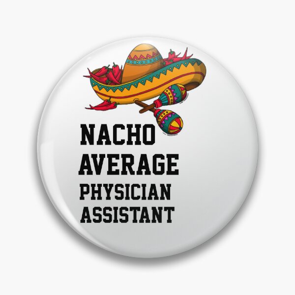 Item preview, Nacho Average  Physician Assistant designed and sold by Yay Design.
