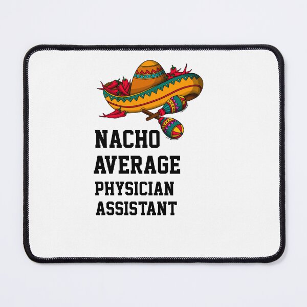 Item preview, Nacho Average Physician Assistant designed and sold by Yay Design.