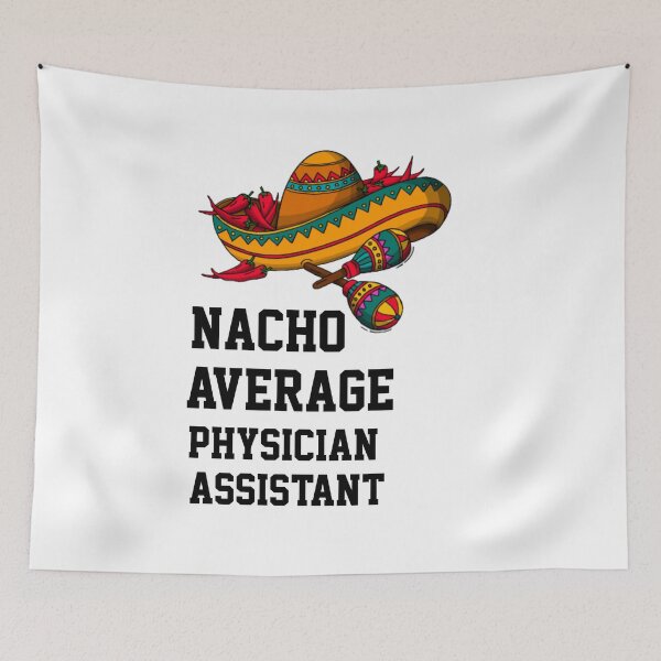 Item preview, Nacho Average  Physician Assistant designed and sold by Yay Design.