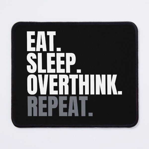 Item preview, Funny Eat Sleep Overthink Repeat designed and sold by Nepaz-Designs.