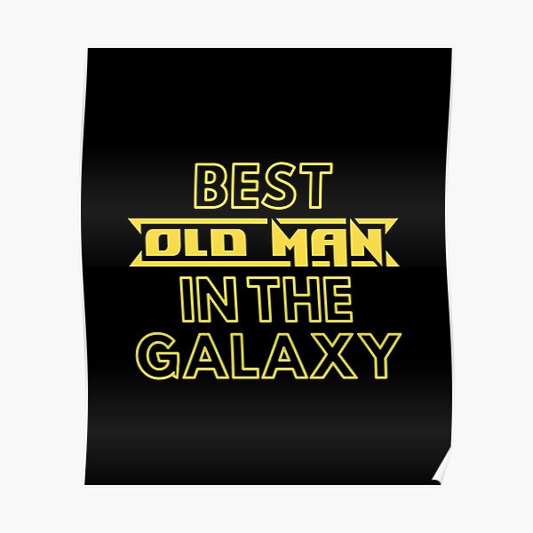 best-old-man-in-the-galaxy-cute-family-gift-idea-for-old-man-poster