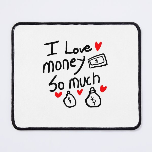Item preview, i love money so much designed and sold by crazyhome.