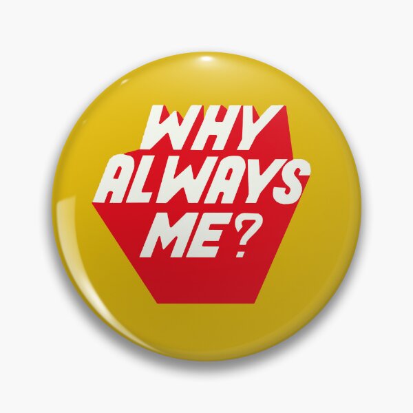 Item preview, Why Always Me designed and sold by JessieGThomas.
