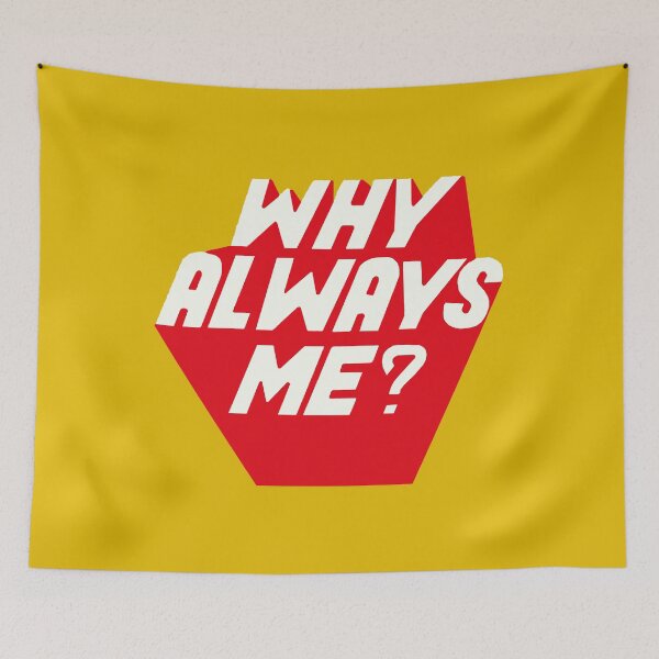 Item preview, Why Always Me designed and sold by JessieGThomas.