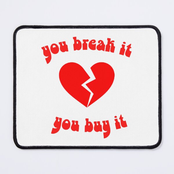 Item preview, You Break It You Buy It designed and sold by JessieGThomas.