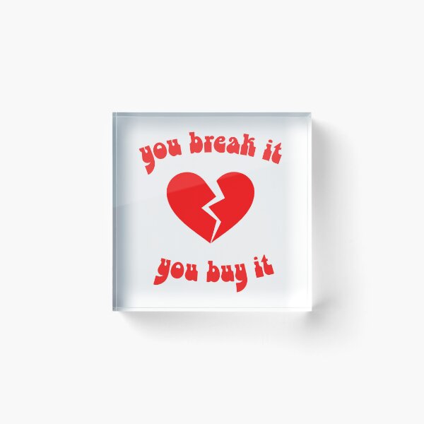 Item preview, You Break It You Buy It designed and sold by JessieGThomas.