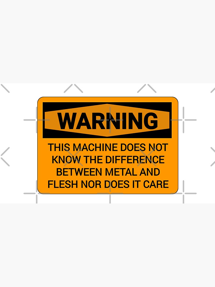 "Funny Warning signs this machine does not know the difference between