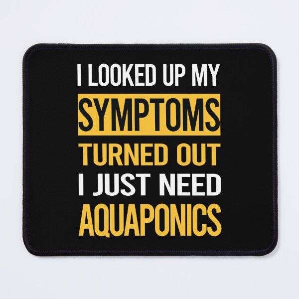 Item preview, Funny My Symptoms Aquaponics Aquaponic designed and sold by kerry8d7dlaurie.