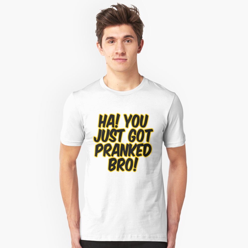 Ha You Just Got Pranked Pullover Hoodie By Pd0009 Redbubble