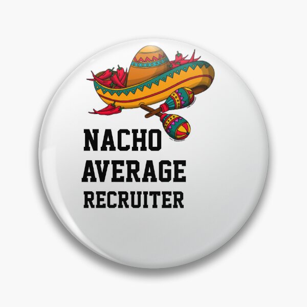 Item preview, Nacho Average  Recruiter designed and sold by Yay Design.