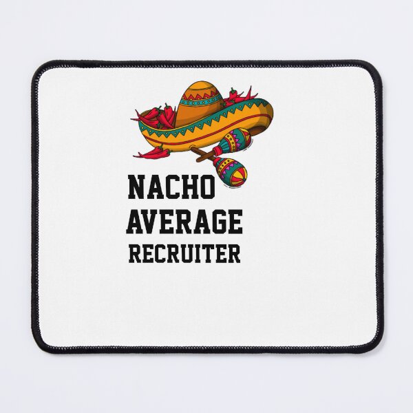 Item preview, Nacho Average  Recruiter designed and sold by Yay Design.