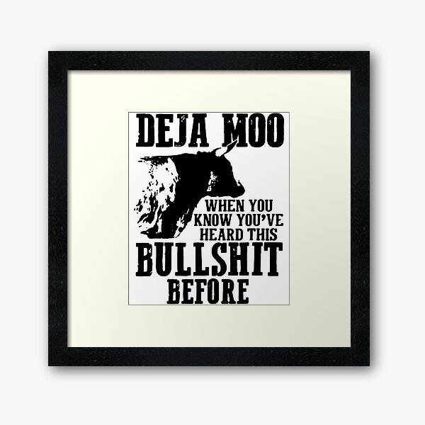 Item preview, Deja Moo When You Know You're Heard This Bullshit Before T-Shirt designed and sold by soretectonics25.