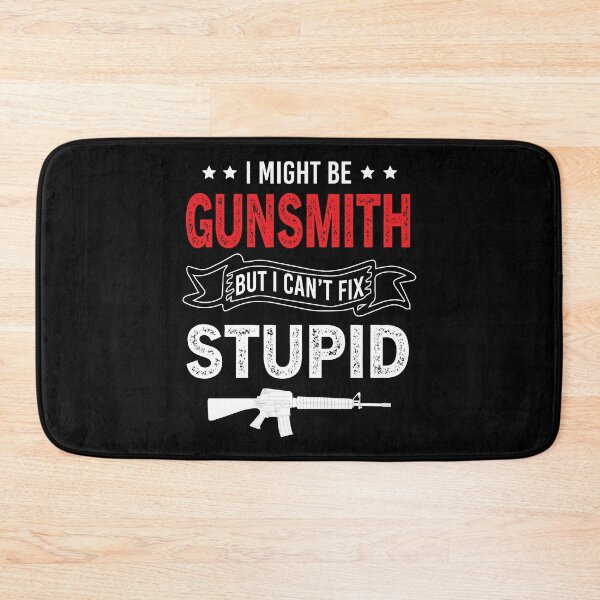 Item preview, I Might Be Gunsmith But I Cant Fix Stupid designed and sold by Luna1Shop.