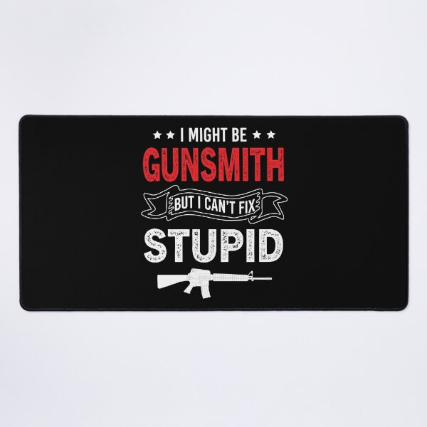 Item preview, I Might Be Gunsmith But I Cant Fix Stupid designed and sold by Luna1Shop.