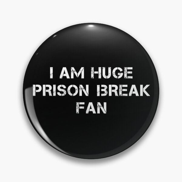Item preview, I AM HUGE PRISON BREAK FAN designed and sold by YouChooseShop.