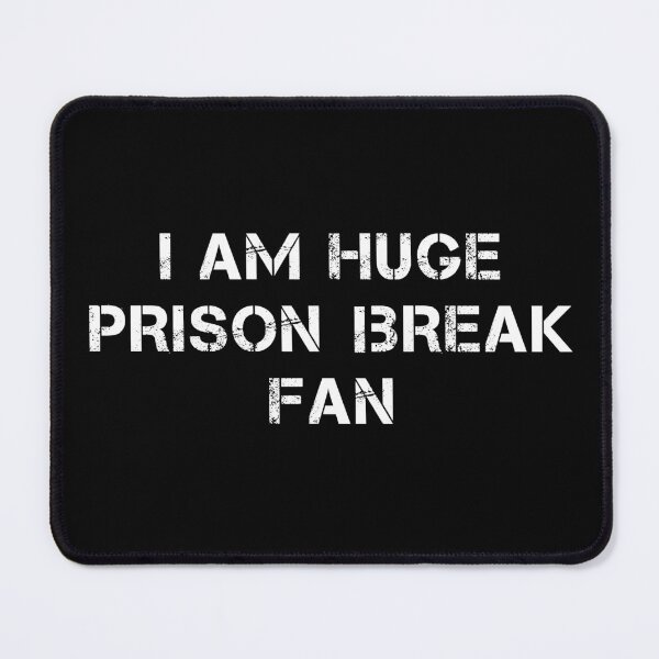 Item preview, I AM HUGE PRISON BREAK FAN designed and sold by YouChooseShop.
