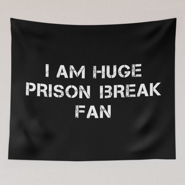 Item preview, I AM HUGE PRISON BREAK FAN designed and sold by YouChooseShop.