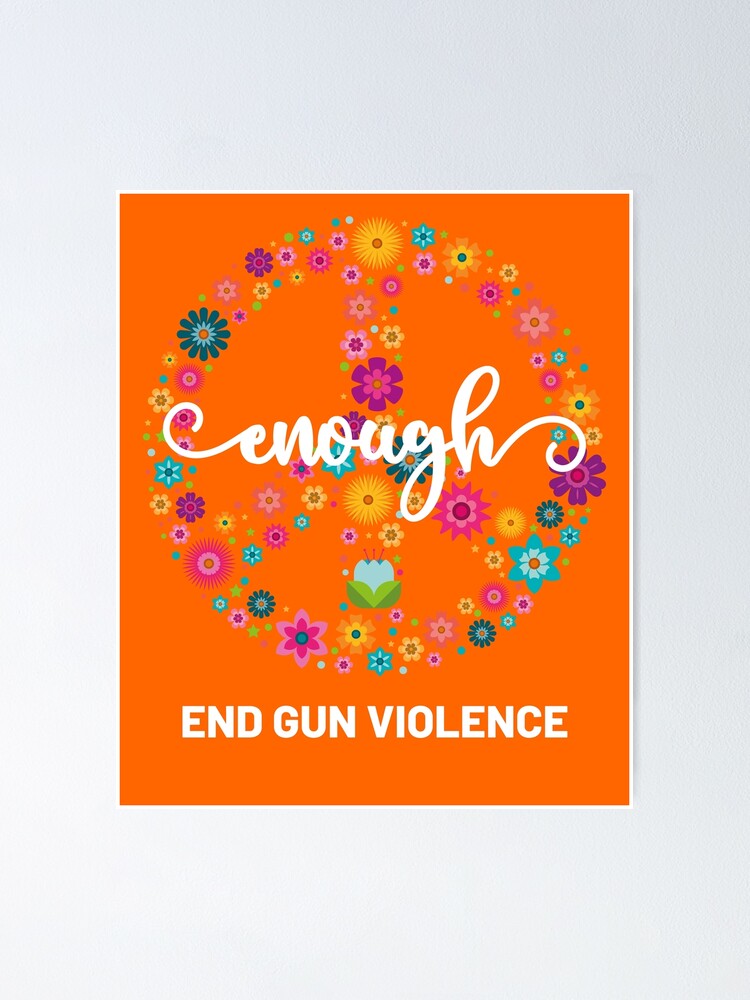 Wear Orange Peace Sign Enough End Gun Violence Poster For Sale By Skolldz Redbubble 0798