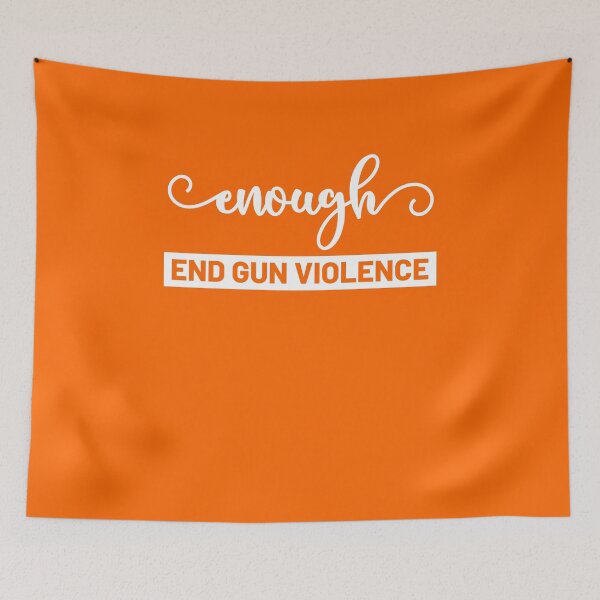 Item preview, Enough End Gun Violence Gun Control Wear Orange designed and sold by Tatus Brinal.