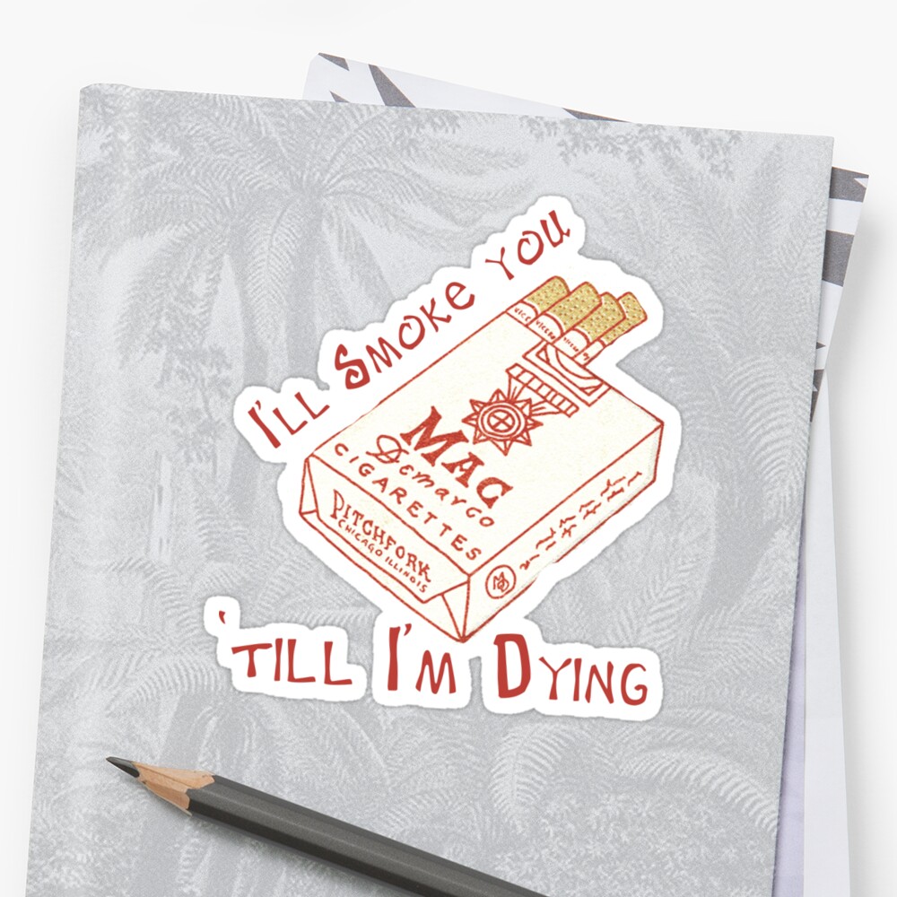 i-ll-smoke-you-sticker-by-annetteboutique-redbubble