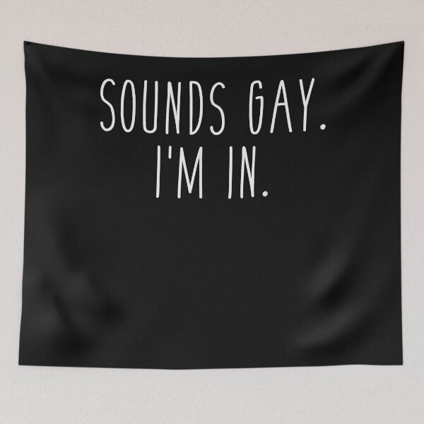 Item preview, Sounds gay I'm in funny slogan for LGBT pride month designed and sold by Vignette2323.