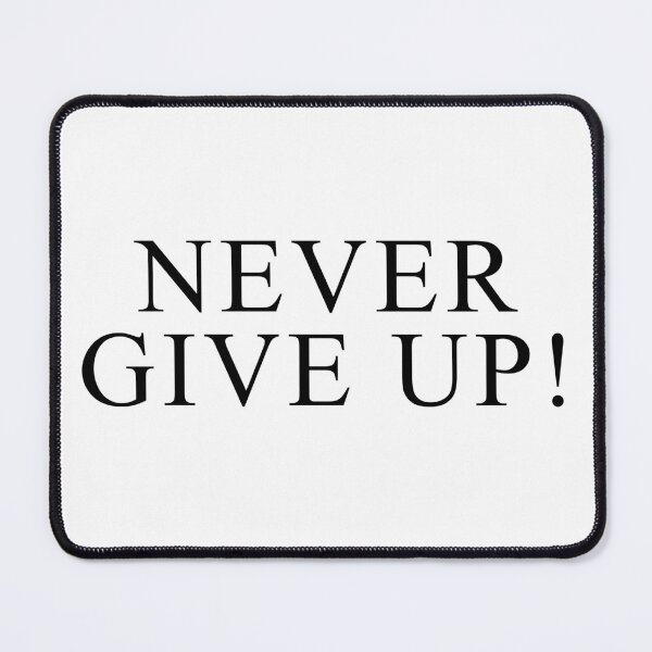Item preview, NEVER GIVE UP designed and sold by YouChooseShop.