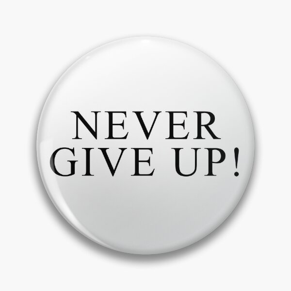 Item preview, NEVER GIVE UP designed and sold by YouChooseShop.