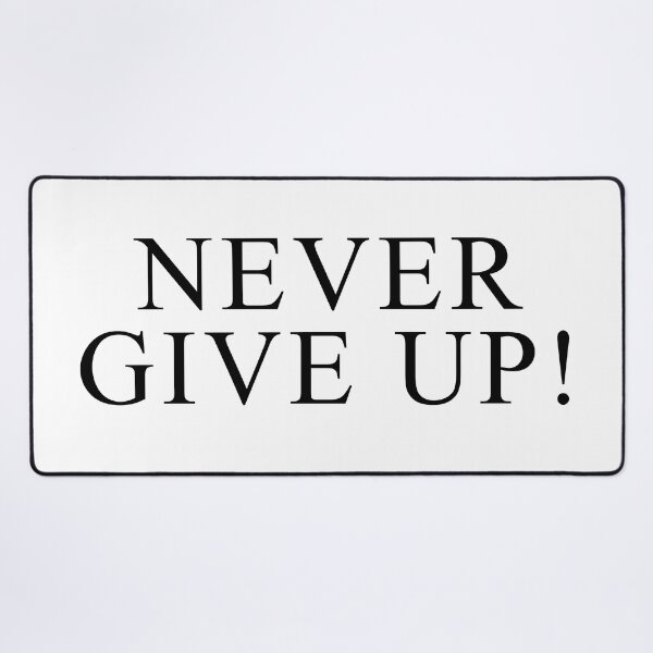 Item preview, NEVER GIVE UP designed and sold by YouChooseShop.