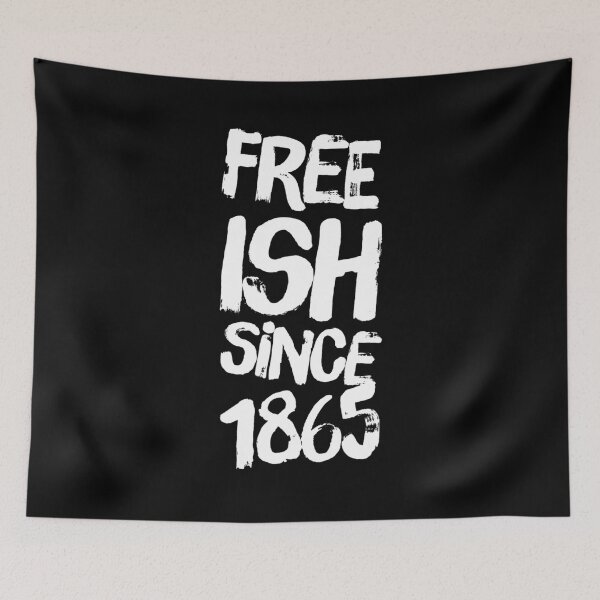 Item preview, FREE-ISH SINCE 1865 JUNETEENTH INDEPENDENCE DAY BLACK HISTORY designed and sold by lukas69graphic.