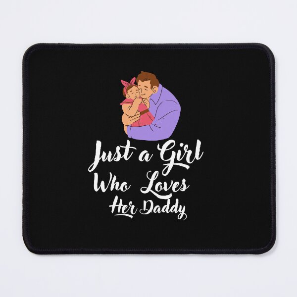 Item preview, Just a Girl Who loves her Daddy designed and sold by WaguinhoTex.